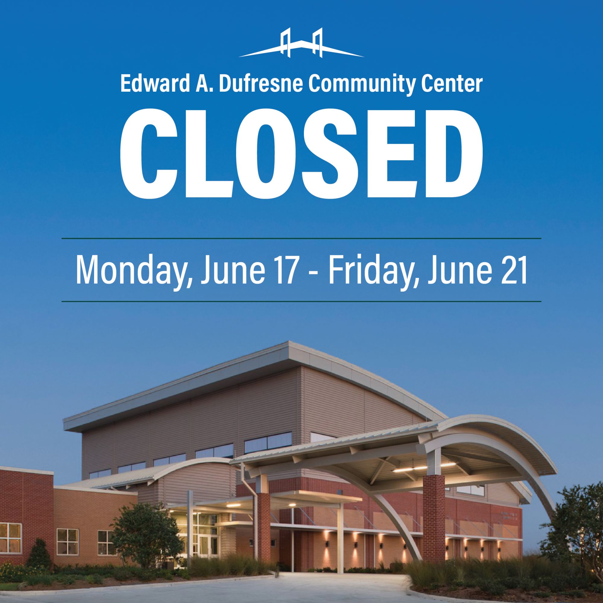 Edward A. Dufresne Community Center Closed June 17-21